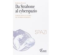 Da Strabone al cyberspazio. Introduzione alla storia del pensiero geografico