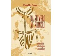Da Su meri ai Sumeri. Settemila anni fa mentre albeggiava la cultura di Ozieri