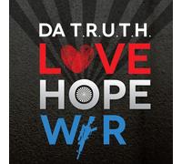 Da T.R.U.T.H. - Hope Love & War