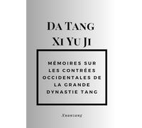 Da Tang Xi Yu Ji: Mémoires sur les contrées occidentales de la grande dynastie Tang