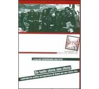 Da tante storie una storia. Confronto tra archivi ed esperienze di donne per una storia viva. Con DVD