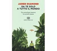 Da te solo a tutto il mondo. Un ornitologo osserva le società umane