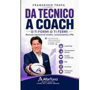 Da Tecnico a Coach: Manuale Operativo di Vendita, Comunicazione e PNL