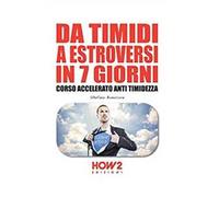 Da timidi a estroversi in 7 giorni. Corso accelerato anti timidezza