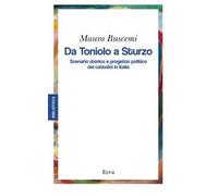 Da Toniolo a Sturzo. Scenario storico e progetto politico dei cattolici in Italia
