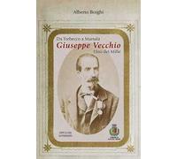 Da Trebecco a Marsala. Giuseppe Vecchio. Uno dei Mille