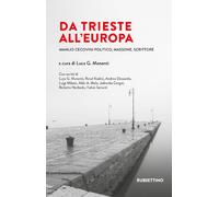 Da Trieste all’Europa. Manlio Cecovini politico, massone, scritto