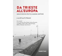 Libri Da Trieste All'europa. Manlio Cecovini Politico, Massone, Scrittore