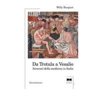 Da Trotula a Vesalio. Itinerari della medicina in Italia