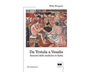 Da Trotula a Vesalio. Itinerari della medicina in Italia