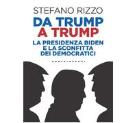 Da Trump A Trump. La Presidenza Biden E La Sconfitta Dei Democratici - - 2025