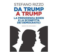 DA TRUMP A TRUMP. LA PRESIDENZA BIDEN E LA SCONFITTA DEI DEMOCRATICI - 2025