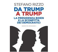Da Trump a Trump. La presidenza Biden e la sconfitta dei democratici - Riz...