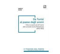 DA TUNISI AL PAESE DEGLI AROMI. VITA E AVVENTURE AFRICANE DEL CONSOLE GIULIO PES