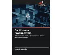 Da Ulisse a Frankenstein: O dal confronto con la natura esterna al dominio della natura interiore