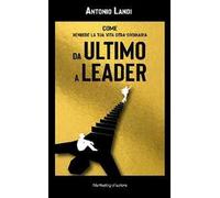 Da ultimo a leader. Come rendere la tua vita STRA-ordinaria
