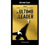 Da ultimo a leader. Come rendere la tua vita STRA-ordinaria