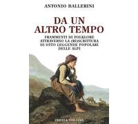 Da un altro tempo. Frammenti di folklore attraverso la (ri)scrittura di otto leggende popolari delle Alpi