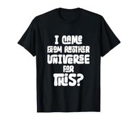 da Un Altro Universo per Questo? Sci-Fi Alien Space Humor Maglietta