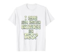 da Un Altro Universo per Questo? Sci-Fi Alien Space Humor Maglietta