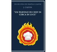 Da un’idea dei fratelli Calvin J. Calvin un diavolo di chef in cerca di luce