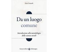 Da un luogo comune. Introduzione alla metodologia delle scienze sociali