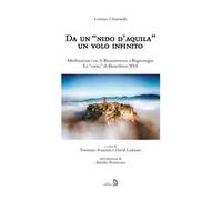 Da un «nido d'aquila» un volo infinito. Meditazioni con S. Bonaventura a Bagnoregio. La «visita» di Benedetto XVI