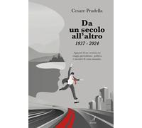 Da un Secolo all'Altro 1937-2024. Appunti di una Cronista tra Viaggi, Giornalism