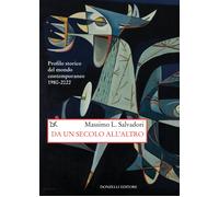 Da un secolo all'altro. Profilo storico del mondo contemporaneo 1980-2022 ...