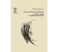 Da una filosofia all'altra. Le scienze sociali e la politica dei moderni