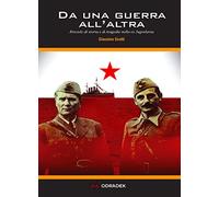 Da una guerra all'altra. Briciole di storia e di tragedie nella ex Jugoslavia
