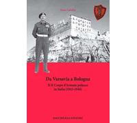 Da Varsavia a Bologna. Il II Corpo d'Armata polacco in Italia (1943-1946)