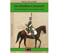 Da Venaria a Saumur. Gli ussari piemontesi e il 26° reggimento cacciatori a cavallo