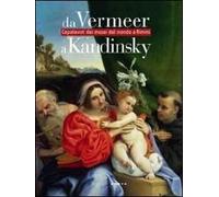 Da Vermeer a Kandinsky. Capolavori dai musei del mondo a Rimini. Catalogo della mostra (Rimini, 21 gennaio-3 giugno 2012)
