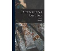 Da Vinci 1452-1519 Leonardo A Treatise on Painting (Copertina rigida)