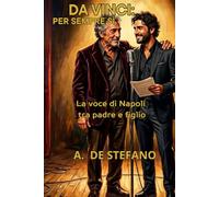 Da Vinci: Per sempre si: La voce di Napoli tra padre e figlio