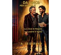 Da Vinci: Per sempre si: La voce di Napoli tra padre e figlio