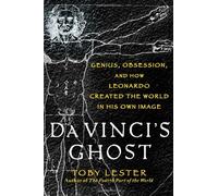 Da Vinci's Ghost: Genius, Obsession, and How Leonardo Created the World in His Own Image by Toby Lester (Feb 7 2012)