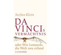 Da Vincis Vermächtnis oder Wie Leonardo die Welt neu erfand