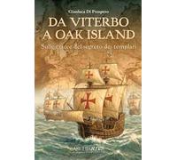 Da Viterbo a Oak Island. Sulle tracce del segreto dei Templari
