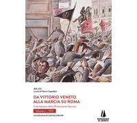 Da Vittorio Veneto alla Marcia su Roma. Il centenario della Rivol