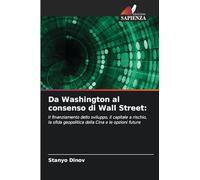 Da Washington al consenso di Wall Street:: Il finanziamento dello sviluppo, il capitale a rischio, la sfida geopolitica della Cina e le opzioni future