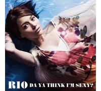 DA YA THINK I`M SEXY? - RIO