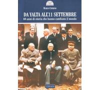 Da Yalta all'11 settembre. 60 anni di storia che hanno cambiato il mondo