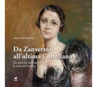 Da Zanvettori all'ultima Castellana. Gli anni che cambiarono la storia di Gradara