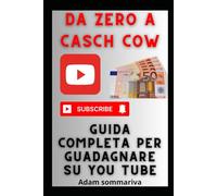 da Zero a Cash Cow: Guida Completa per Guadagnare con YouTube