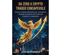 Da zero a crypto trader consapevole: Guida al metodo sistematico per principiant