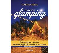 Da zero a glamping. Come aprire e gestire un campeggio di lusso con successo