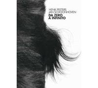 Da Zero a infinito. Henk Peeters, Jan Schoonhoven. Ediz. italiana e inglese