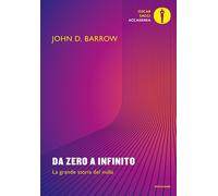 Da zero a infinito. La grande storia del nulla - Barrow John D.